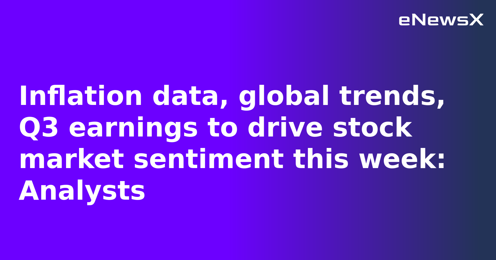 Inflation data, global trends, Q3 earnings to drive stock market sentiment this week: Analysts