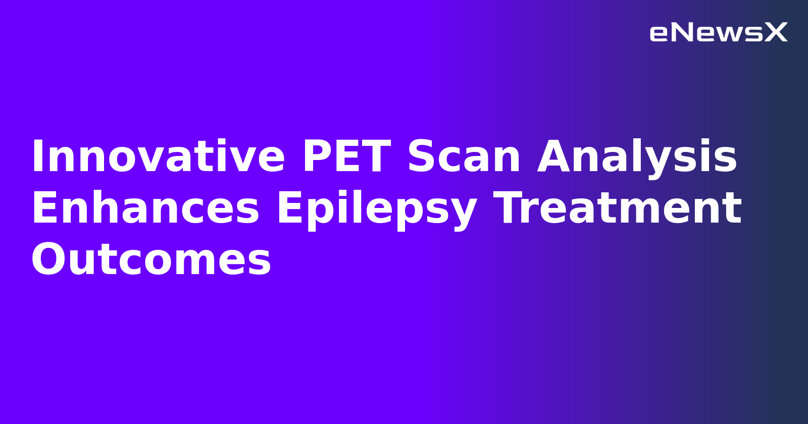 Innovative PET Scan Analysis Enhances Epilepsy Treatment Outcomes