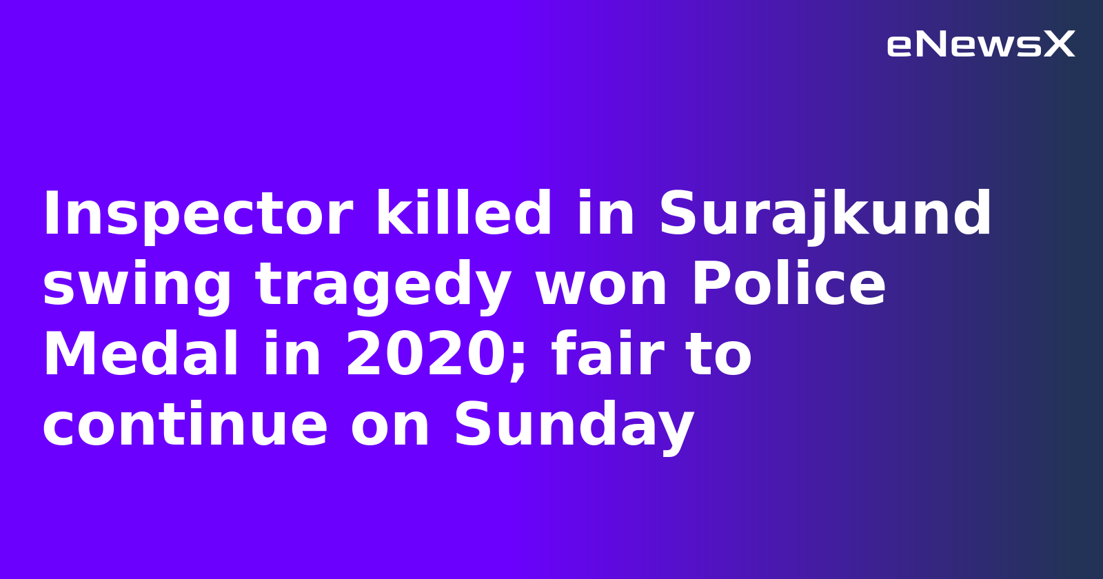 Inspector killed in Surajkund swing tragedy won Police Medal in 2020; fair to continue on Sunday