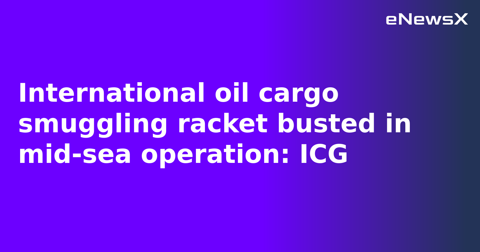 International oil cargo smuggling racket busted in mid-sea operation: ICG