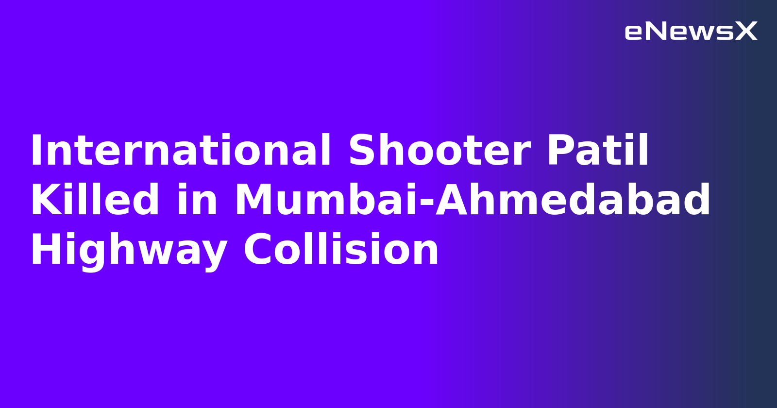 International Shooter Patil Killed in Mumbai-Ahmedabad Highway Collision
