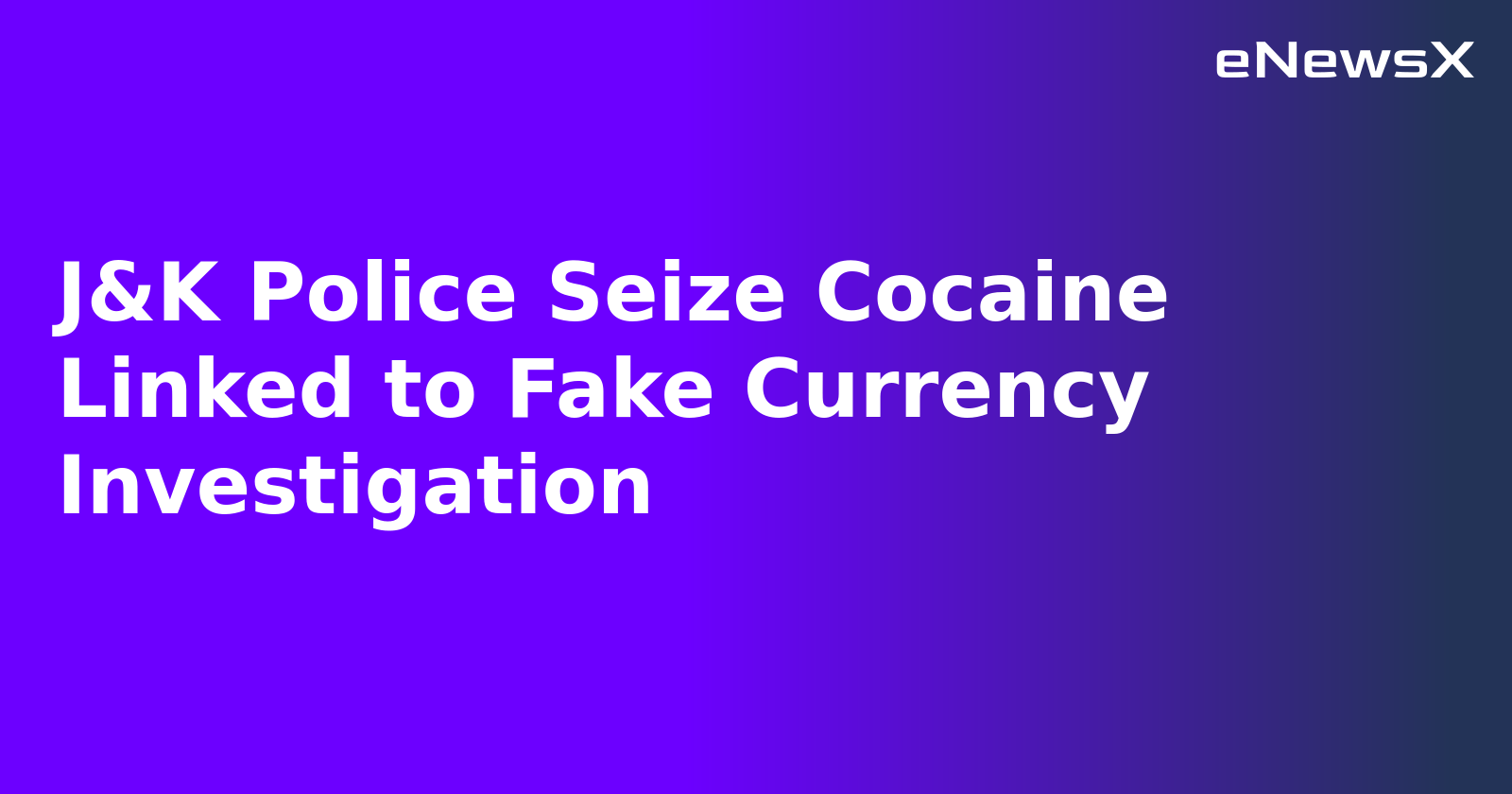 J&K Police Seize Cocaine Linked to Fake Currency Investigation