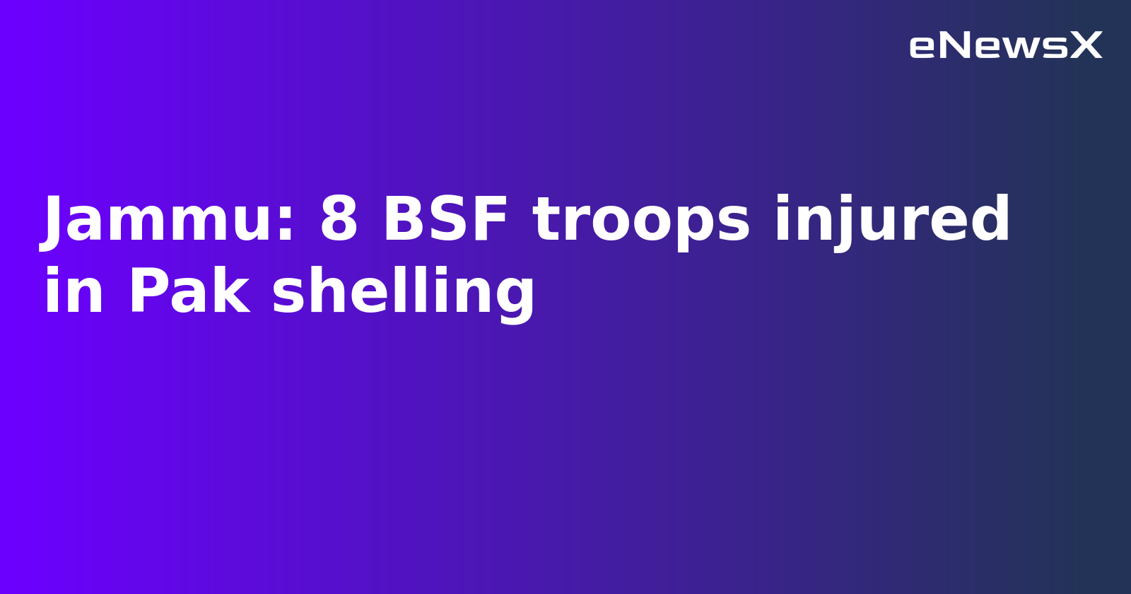 8 BSF Personnel Injured in Pakistan Shelling Along International Border in Jammu