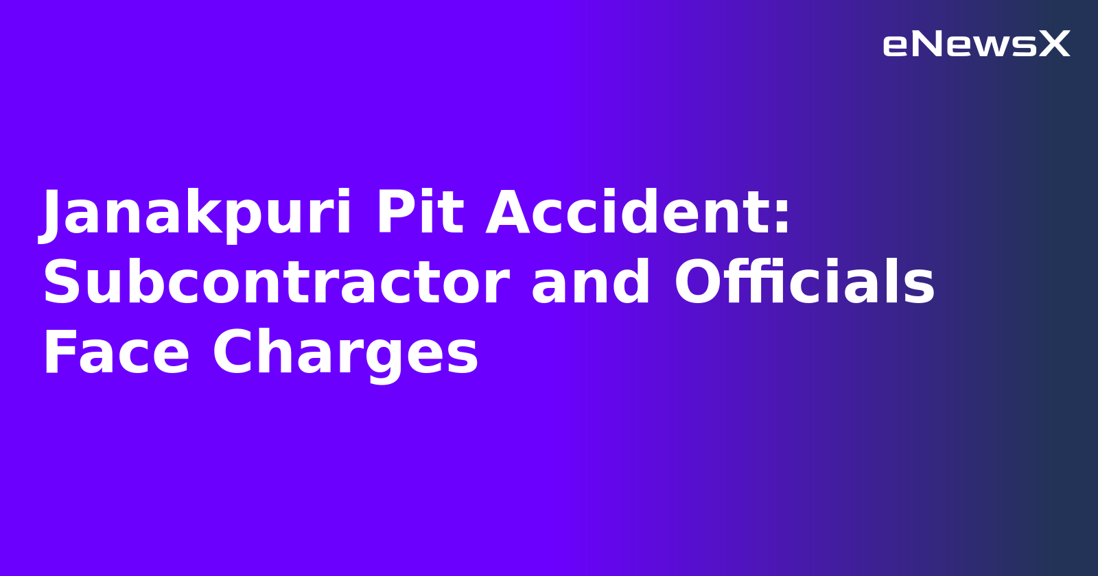 Janakpuri Pit Accident: Subcontractor and Officials Face Charges