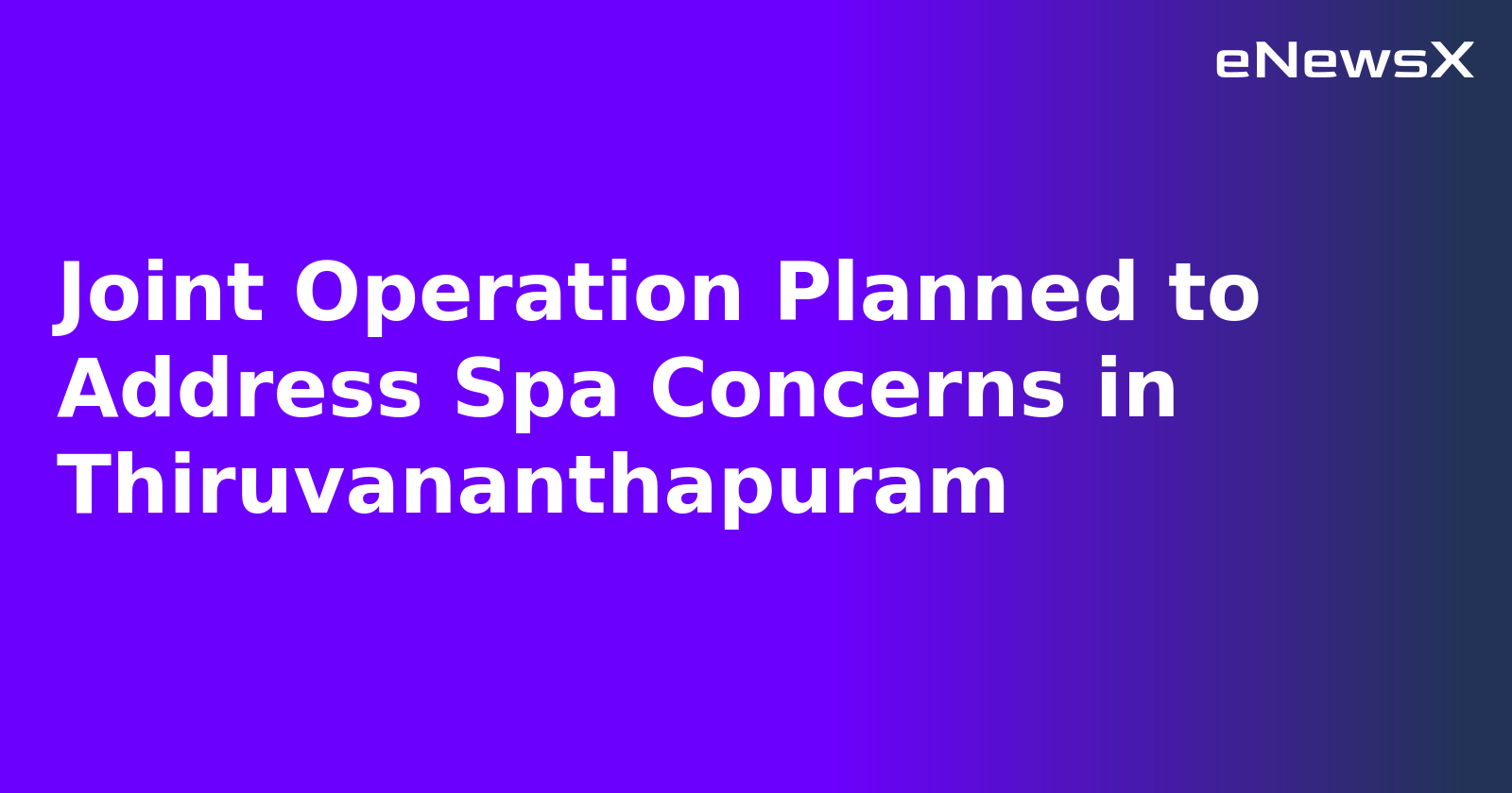 Joint Operation Planned to Address Spa Concerns in Thiruvananthapuram