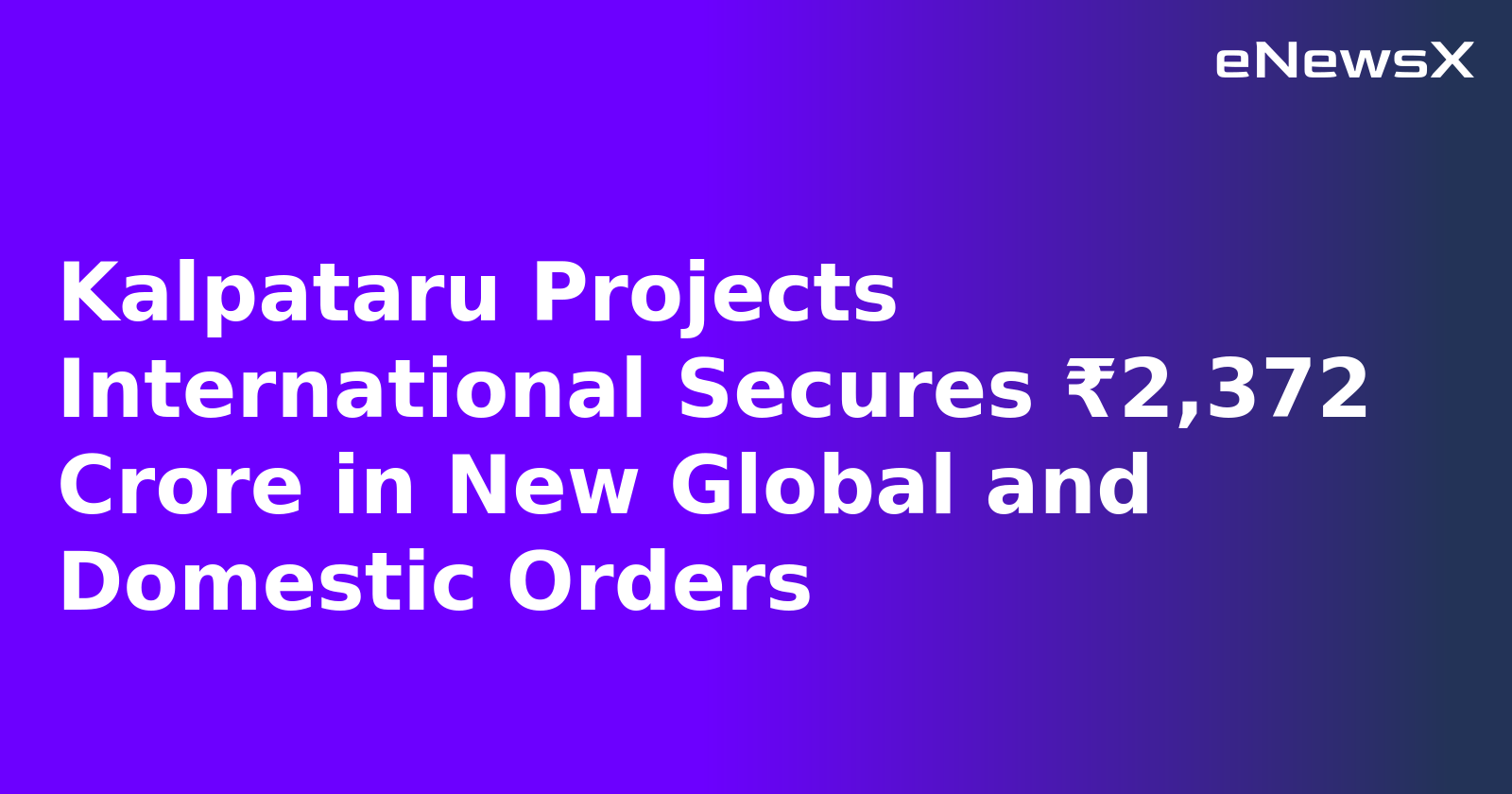 Kalpataru Projects International Secures ₹2,372 Crore in New Global and Domestic Orders