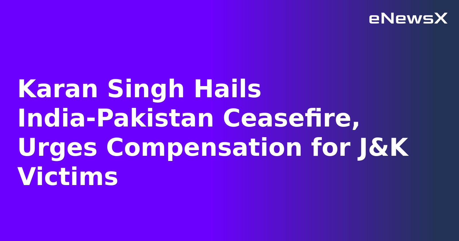 Karan Singh Hails India-Pakistan Ceasefire, Urges Compensation for J&K Victims