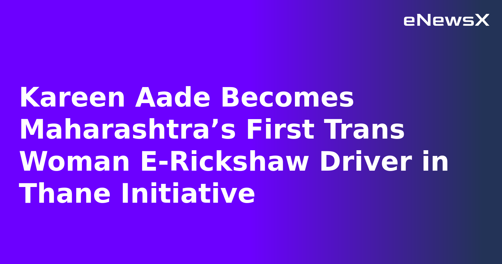 Kareen Aade Becomes Maharashtra’s First Trans Woman E-Rickshaw Driver in Thane Initiative