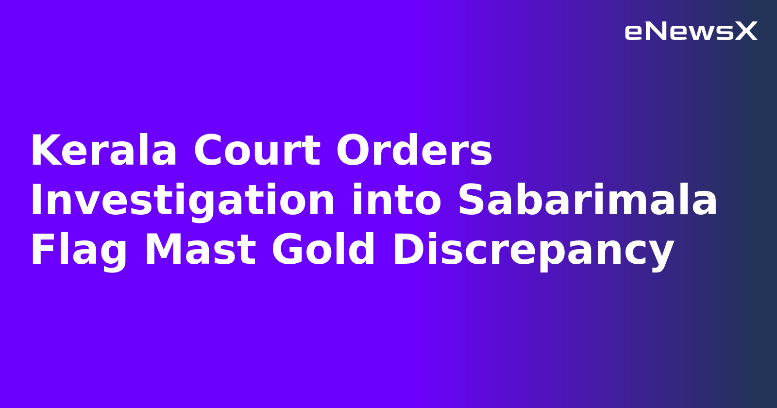 Kerala Court Orders Investigation into Sabarimala Flag Mast Gold Discrepancy