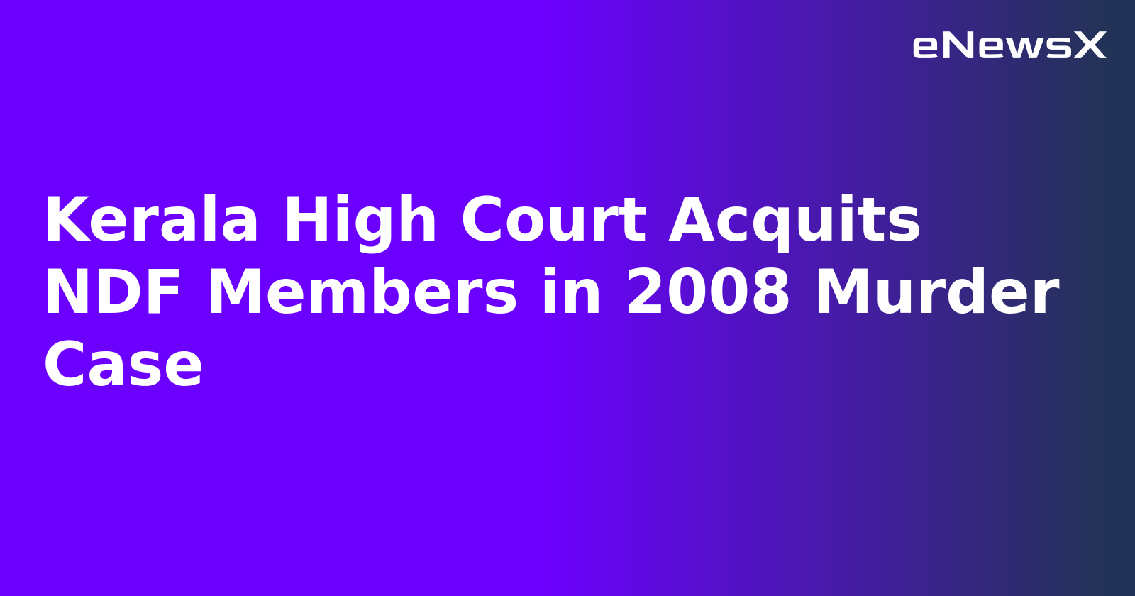 Kerala High Court Acquits NDF Members in 2008 Murder Case.webp