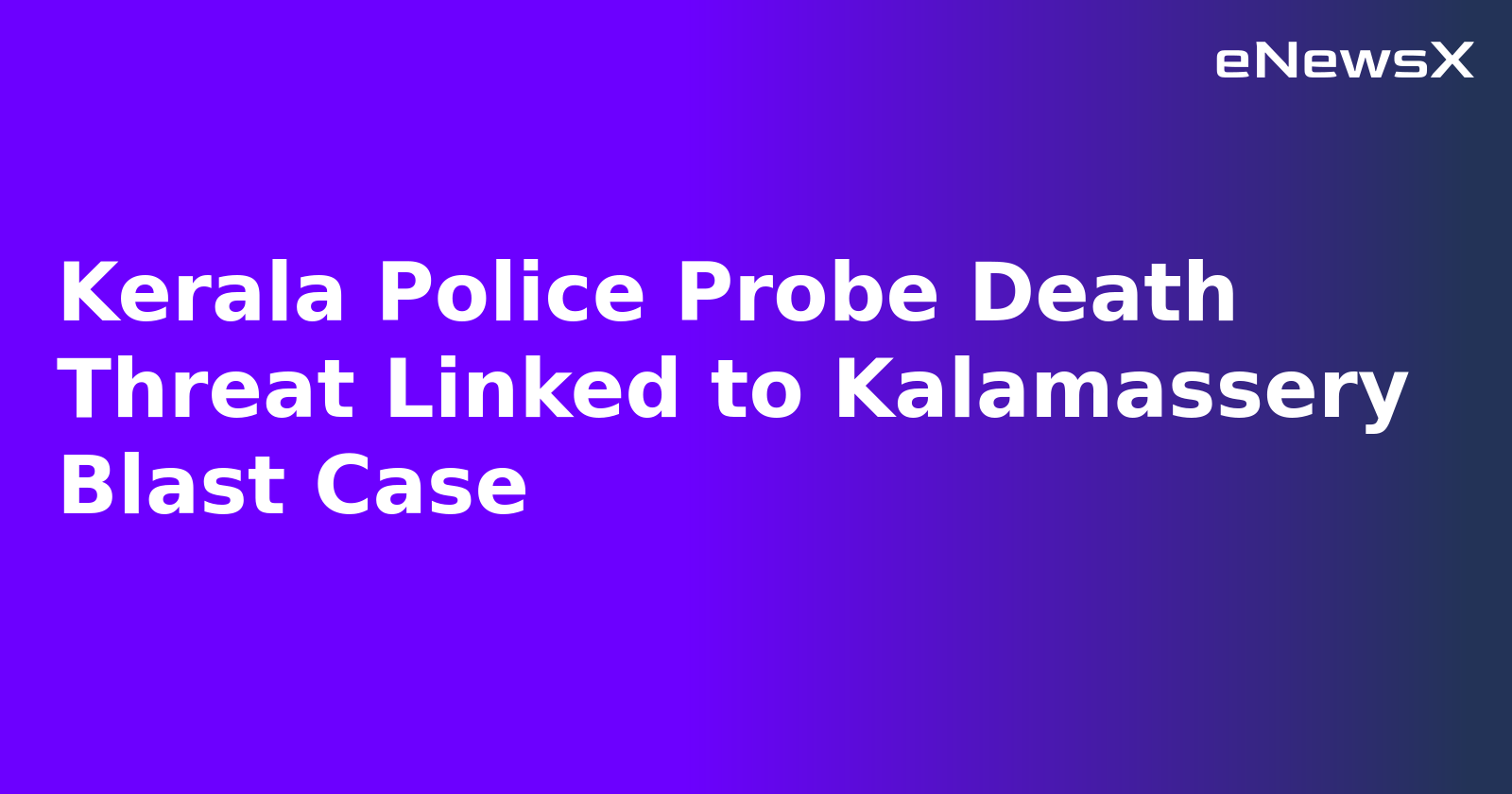 Kerala Police Probe Death Threat Linked to Kalamassery Blast Case