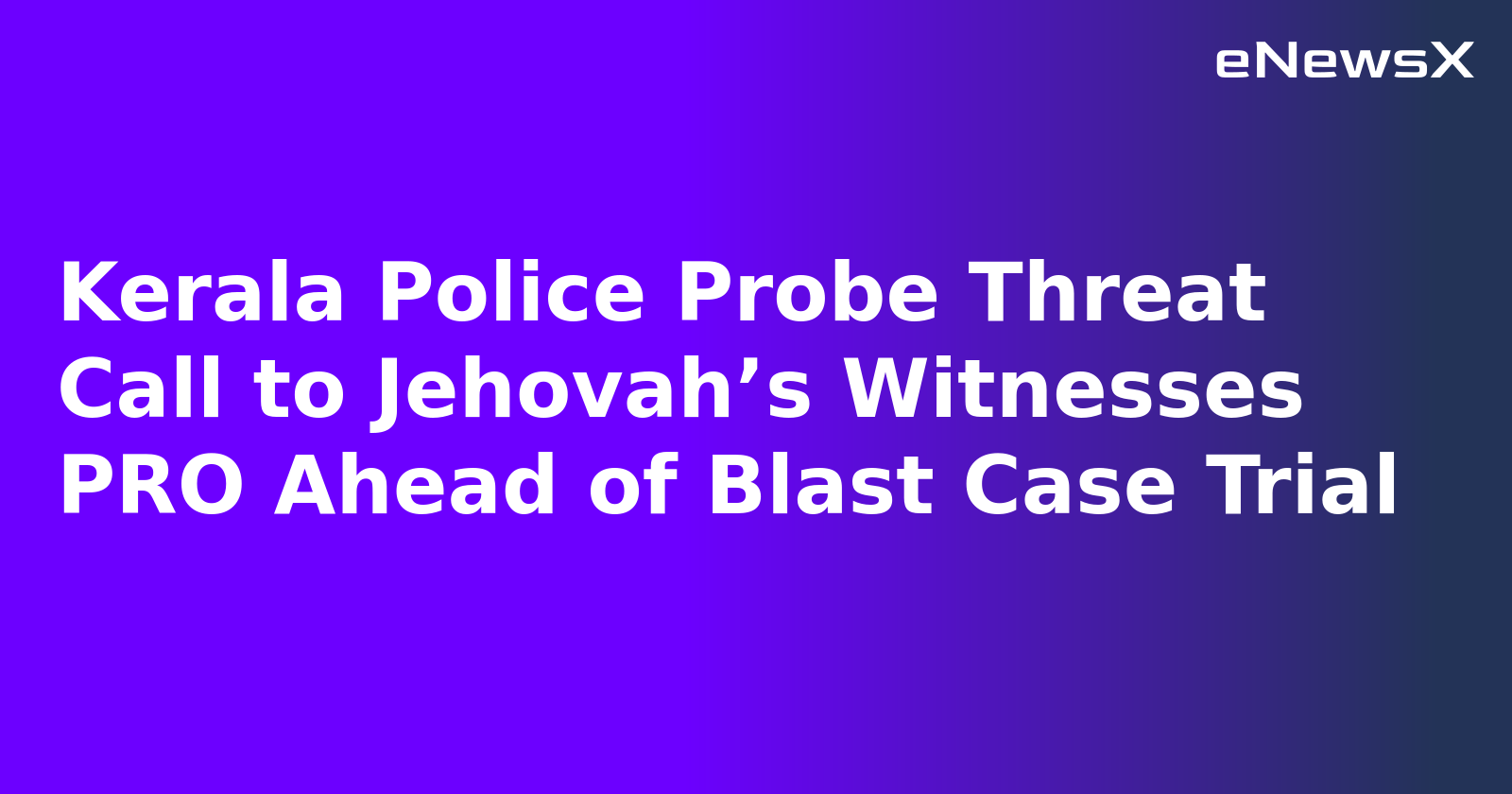 Kerala Police Probe Threat Call to Jehovah’s Witnesses PRO Ahead of Blast Case Trial