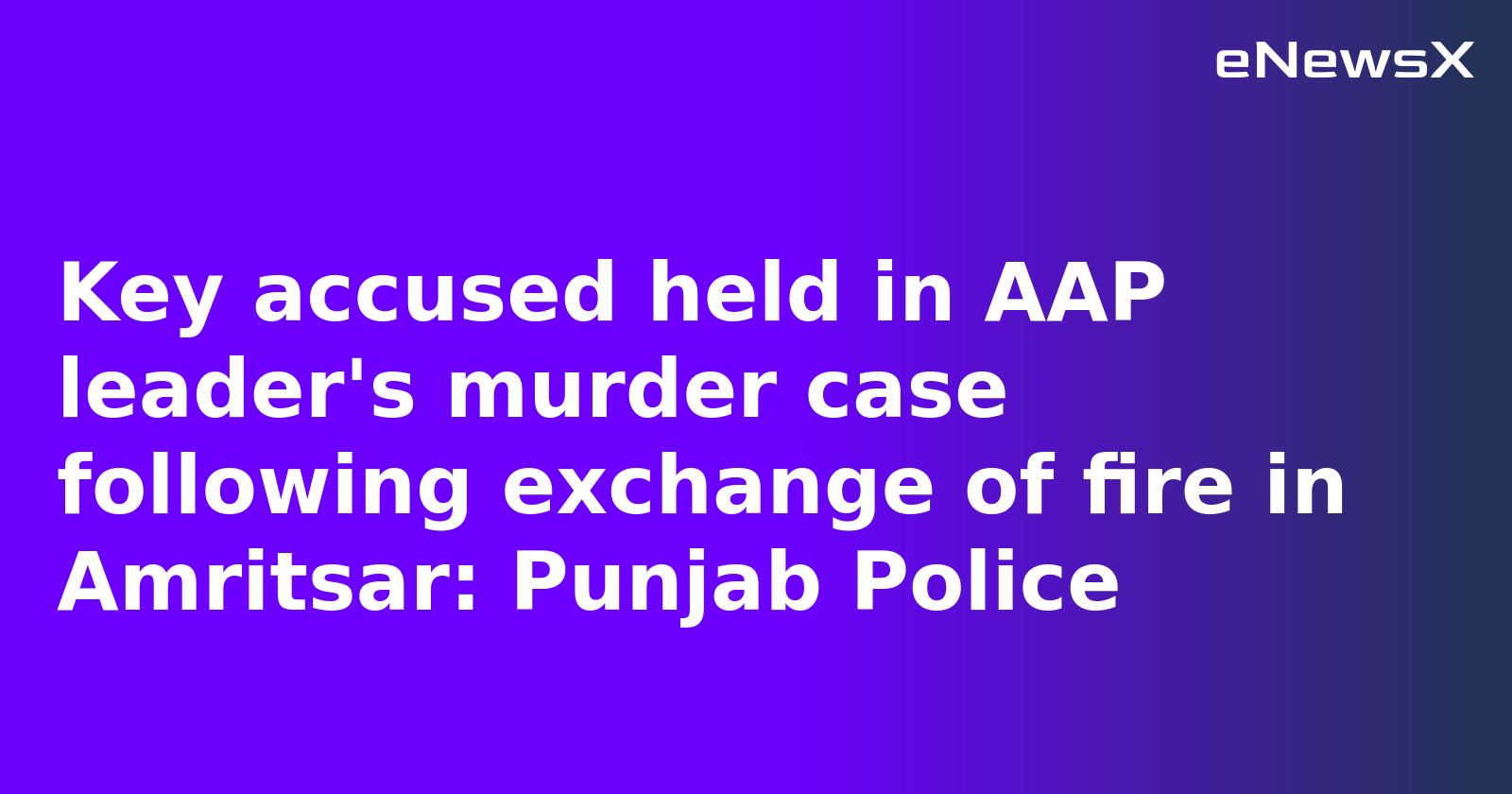 Key accused held in AAP leader's murder case following exchange of fire in Amritsar: Punjab Police