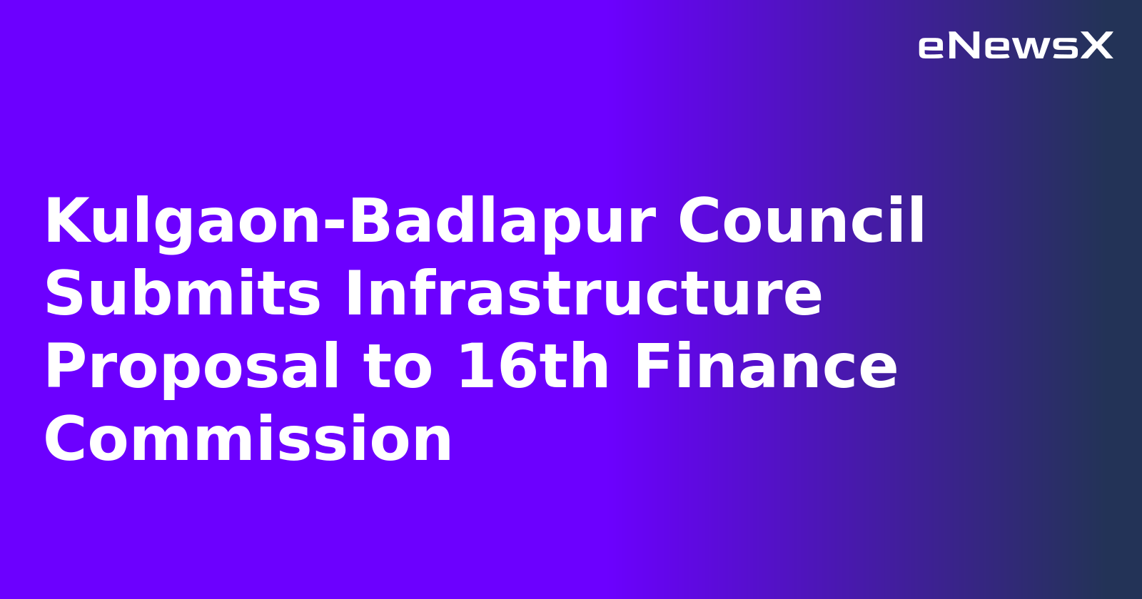 Kulgaon-Badlapur Council Submits Infrastructure Proposal to 16th Finance Commission