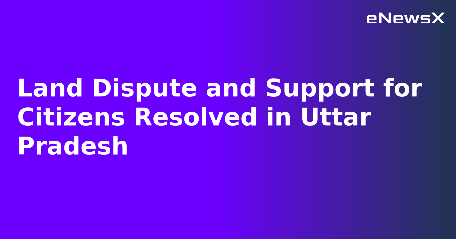 Land Dispute and Support for Citizens Resolved in Uttar Pradesh.webp