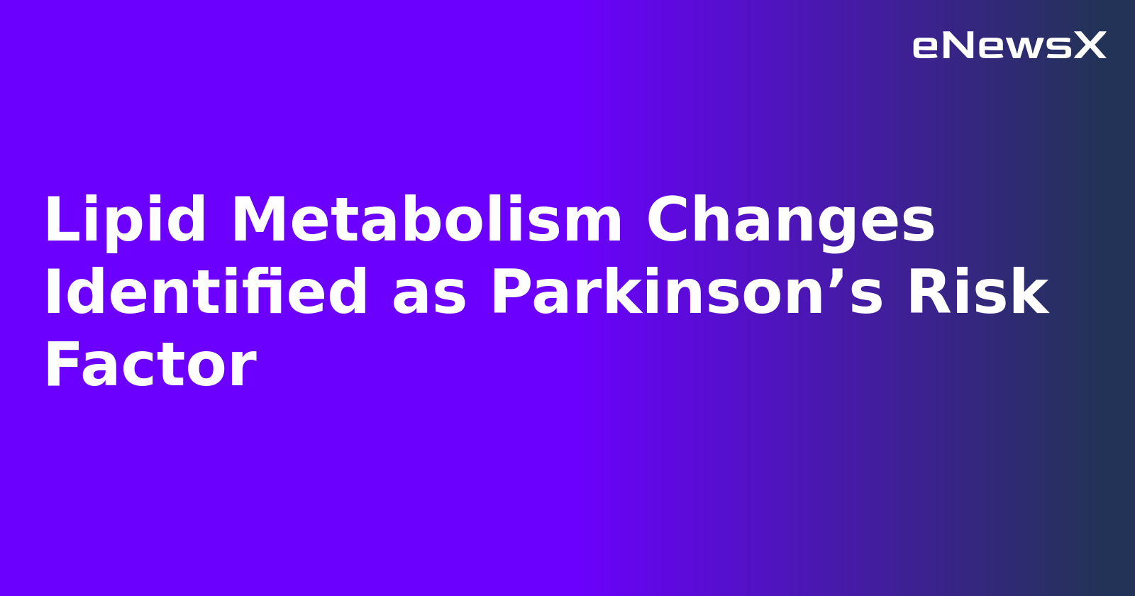 Lipid Metabolism Changes Identified as Parkinson’s Risk Factor.webp