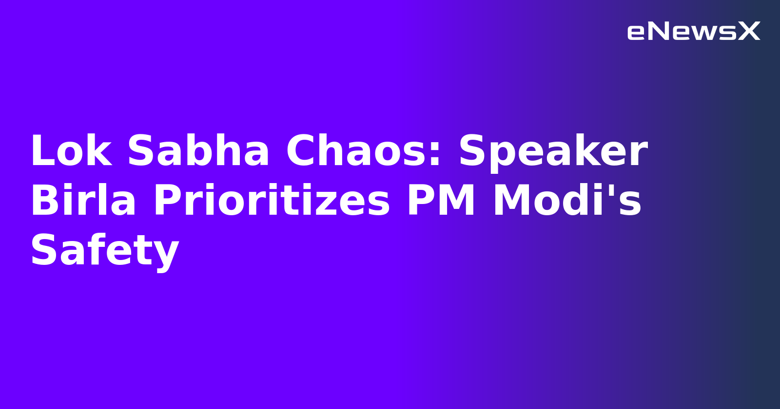 Lok Sabha Chaos: Speaker Birla Prioritizes PM Modi's Safety