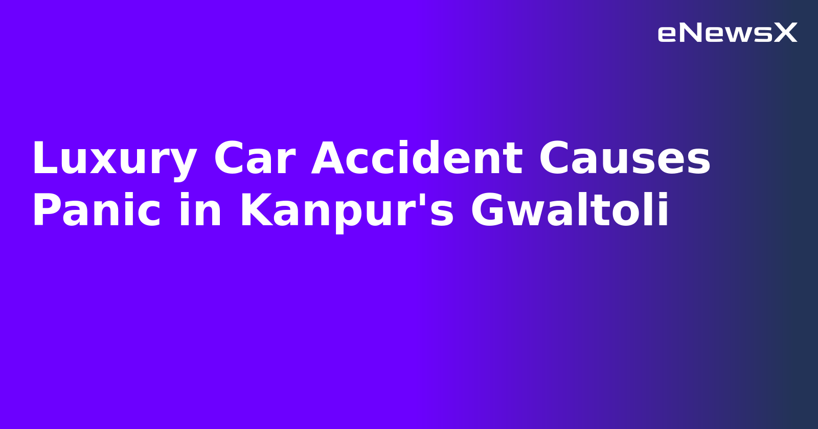 Luxury Car Accident Causes Panic in Kanpur's Gwaltoli