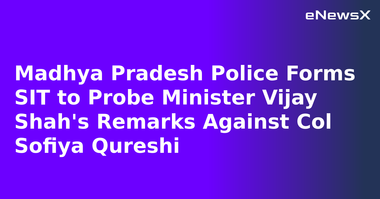 Madhya Pradesh Police Forms SIT to Probe Minister Vijay Shah's Remarks Against Col Sofiya Qureshi