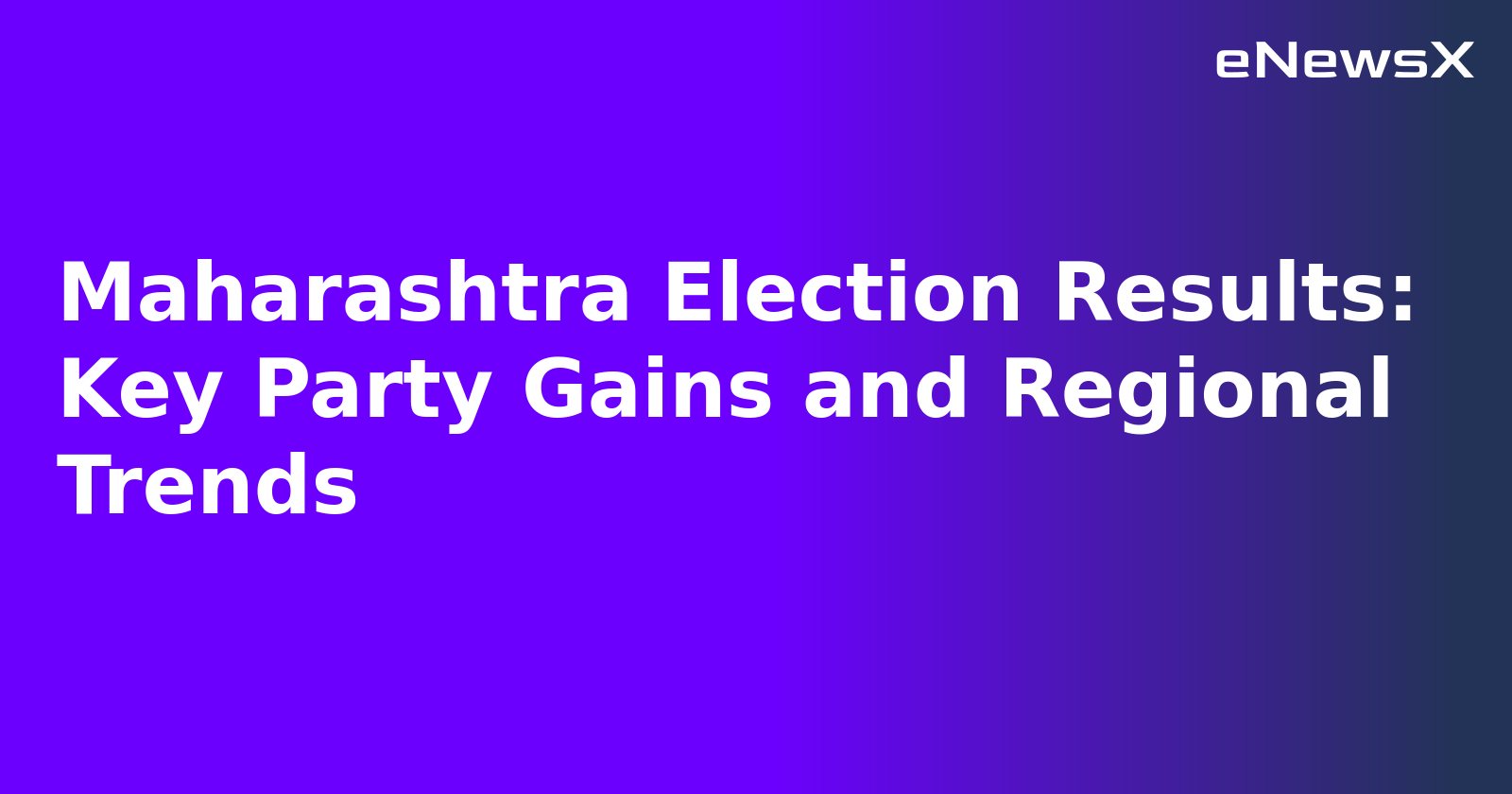 Maharashtra Election Results: Key Party Gains and Regional Trends.webp