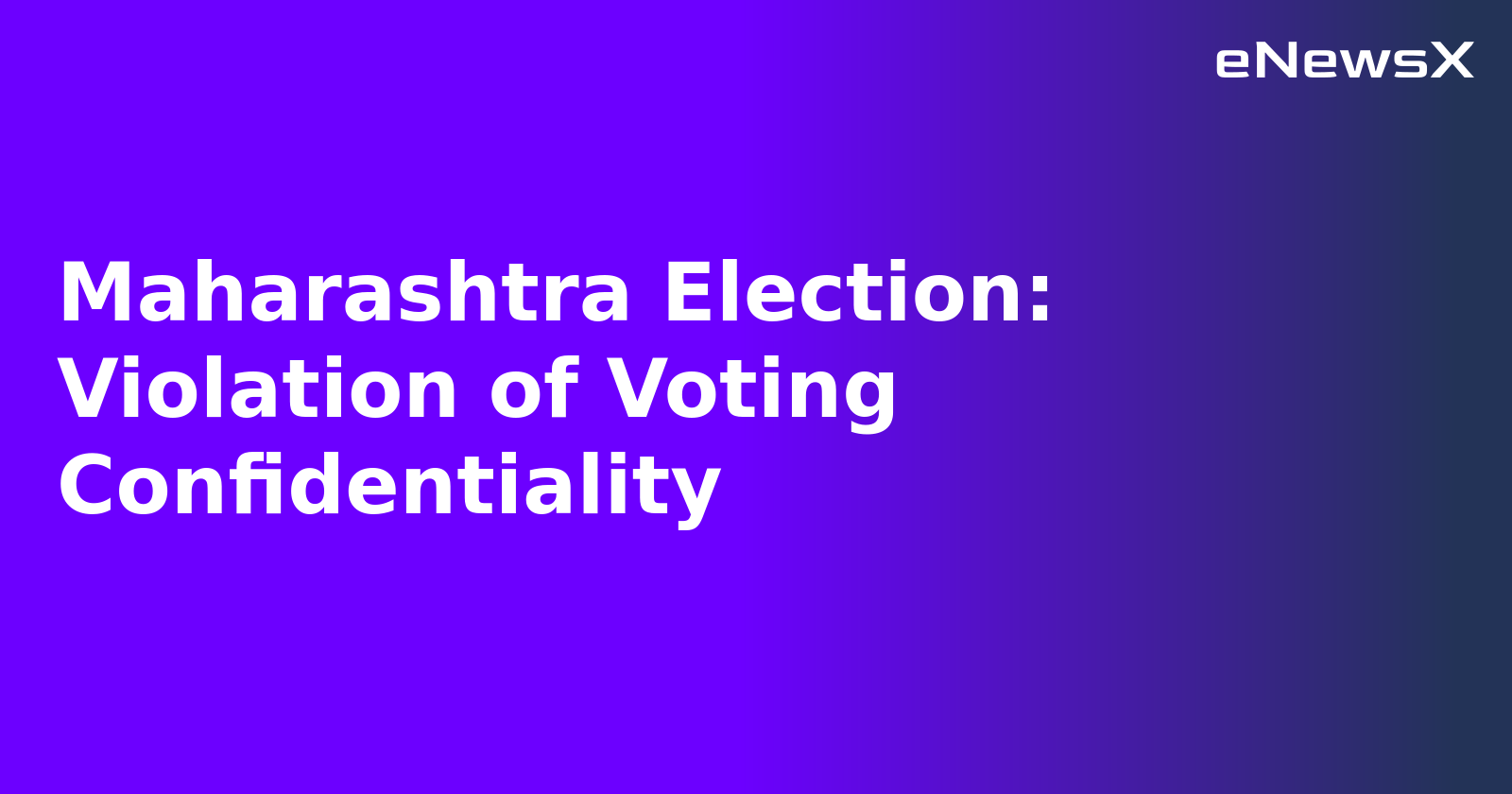 Maharashtra Election: Violation of Voting Confidentiality