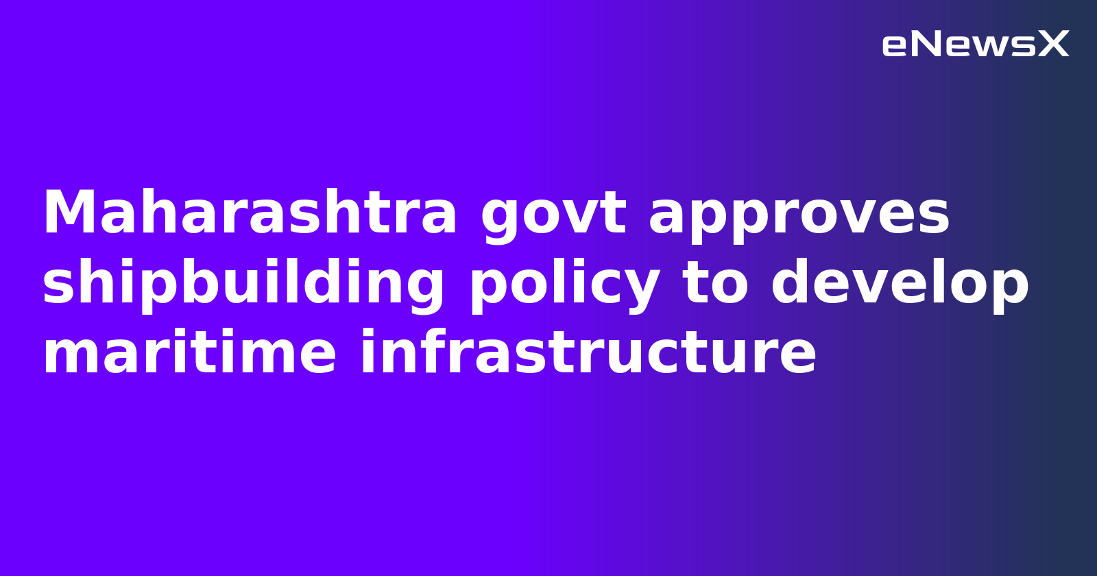 Maharashtra govt approves shipbuilding policy to develop maritime infrastructure