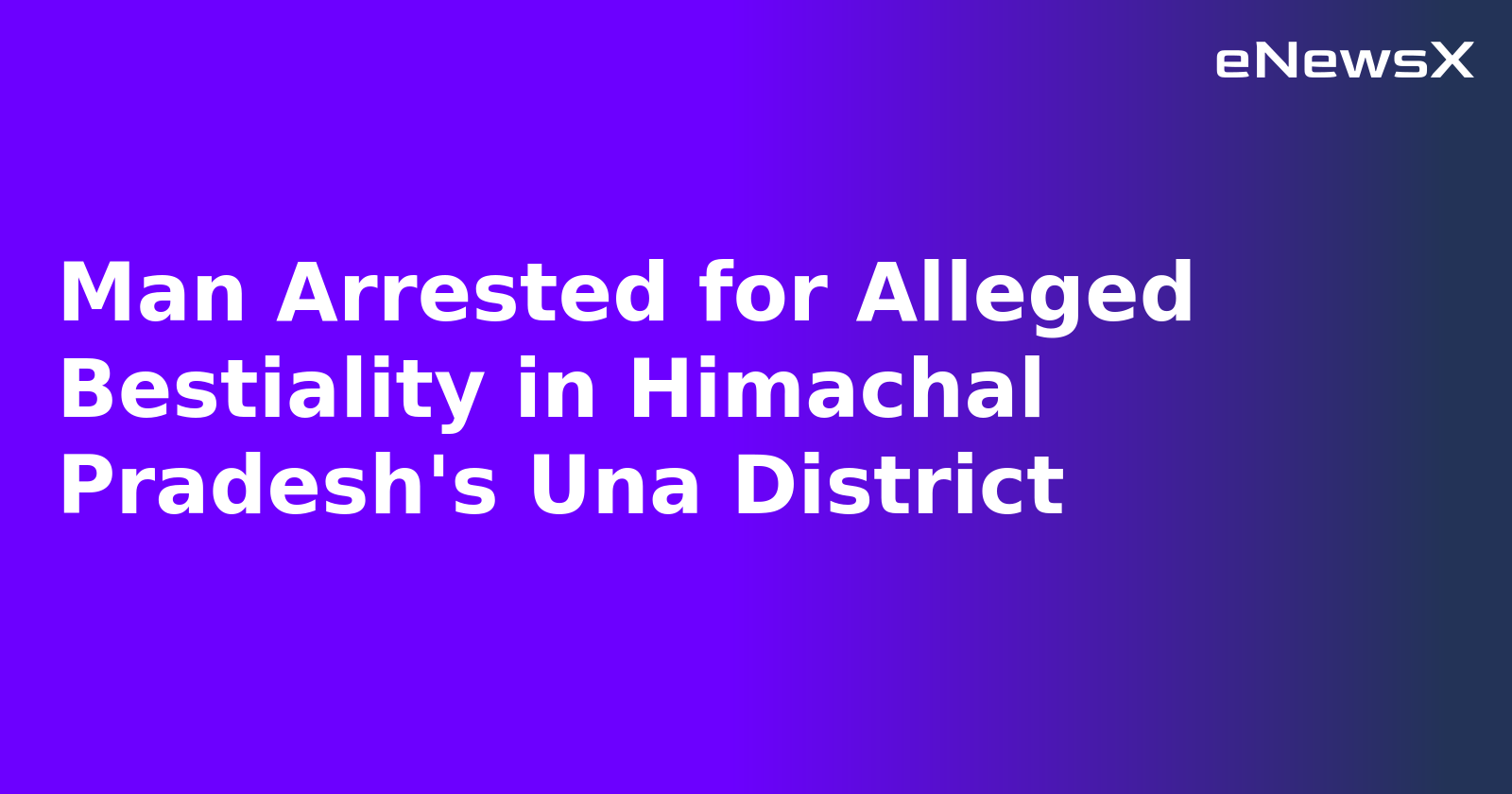 Man Arrested for Alleged Bestiality in Himachal Pradesh's Una District
