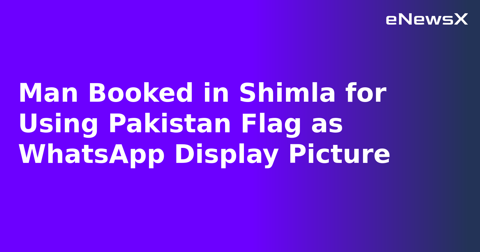 Man Booked in Shimla for Using Pakistan Flag as WhatsApp Display Picture