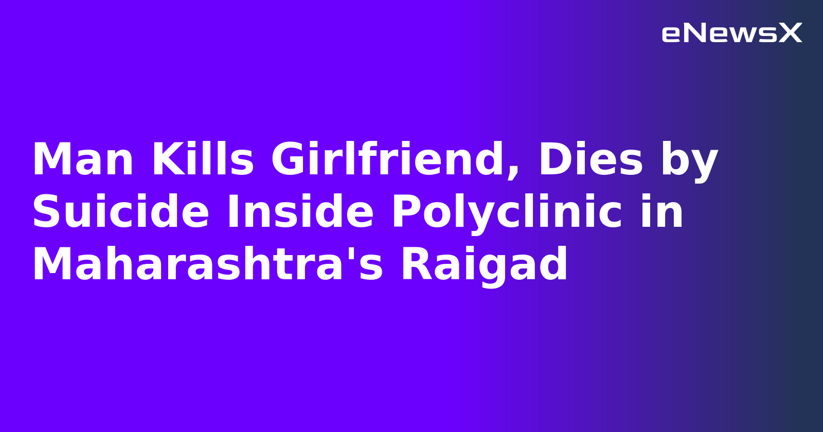 Man Kills Girlfriend, Dies by Suicide Inside Polyclinic in Maharashtra's Raigad