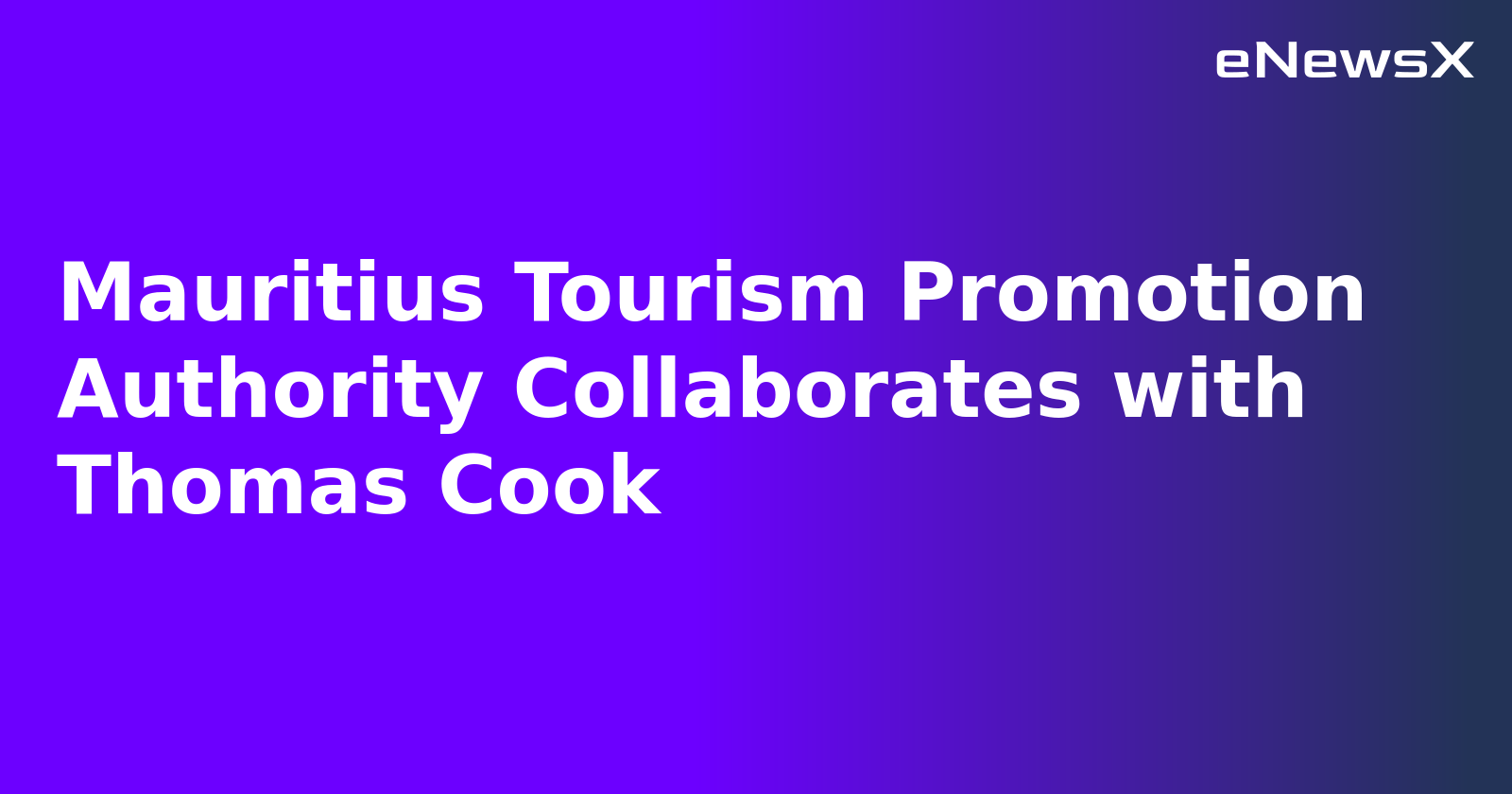 Mauritius Tourism Promotion Authority Collaborates with Thomas Cook