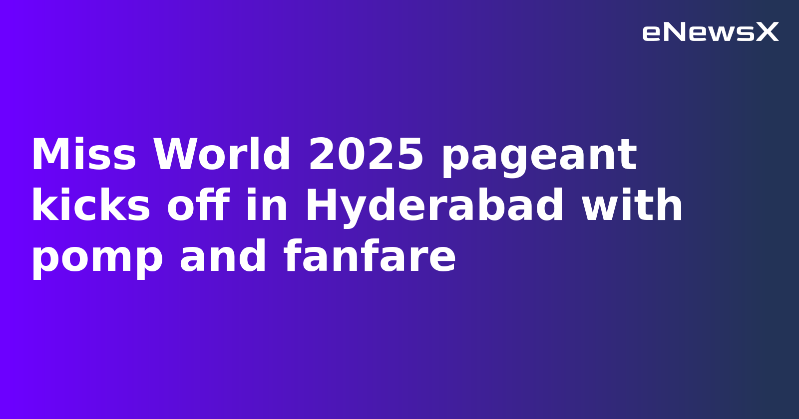 Miss World 2025 Kicks Off in Hyderabad with a Grand Celebration of Global Cultures