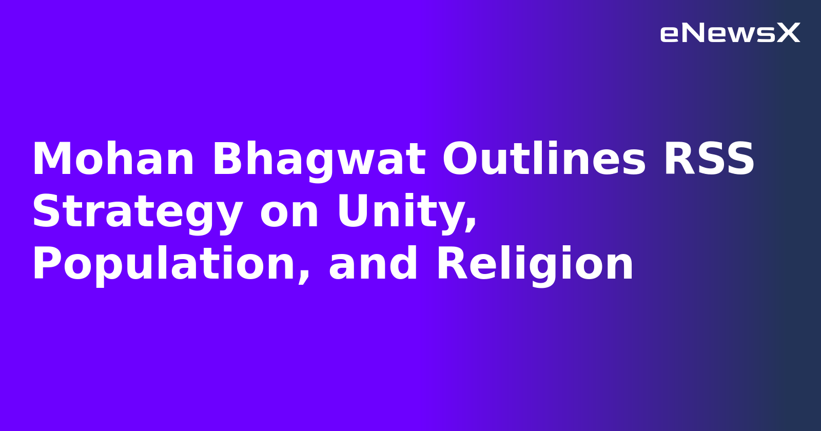 Mohan Bhagwat Outlines RSS Strategy on Unity, Population, and Religion