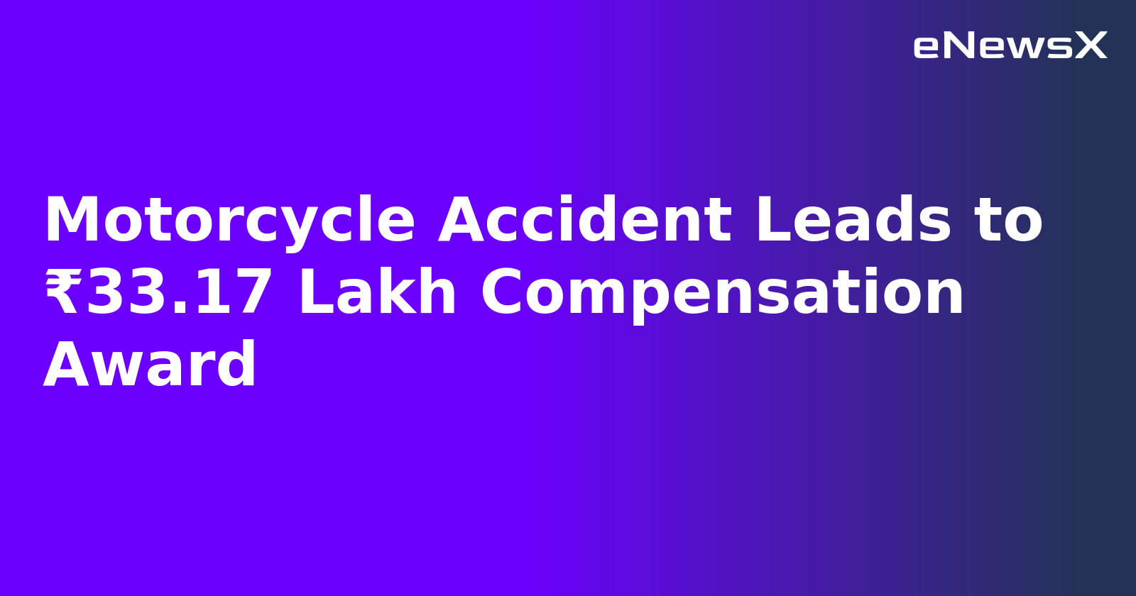 Motorcycle Accident Leads to ₹33.17 Lakh Compensation Award