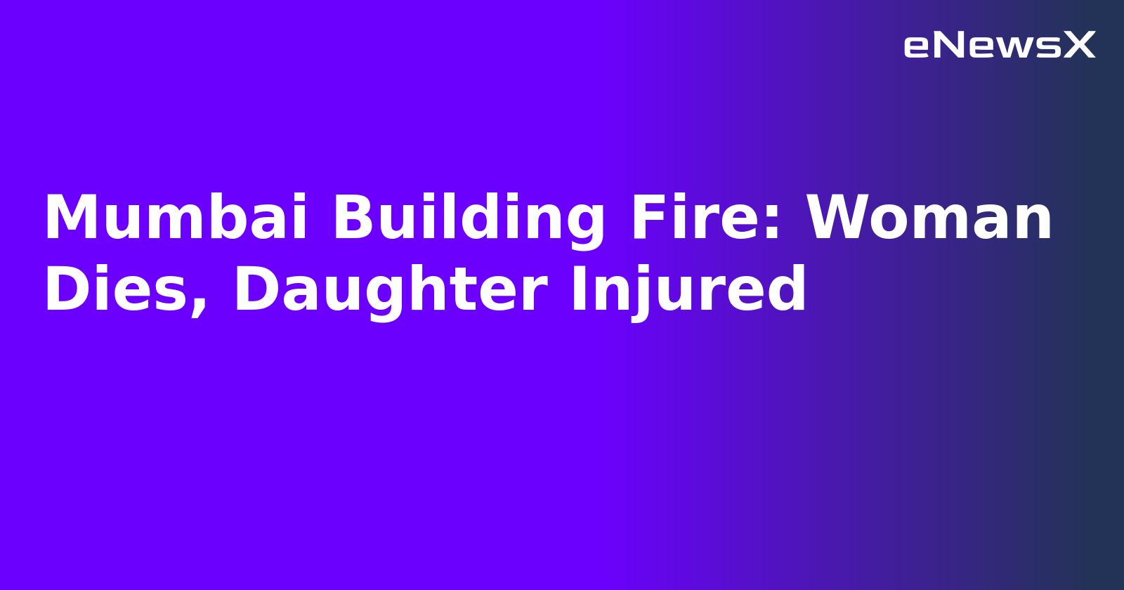 Mumbai Building Fire: Woman Dies, Daughter Injured.webp
