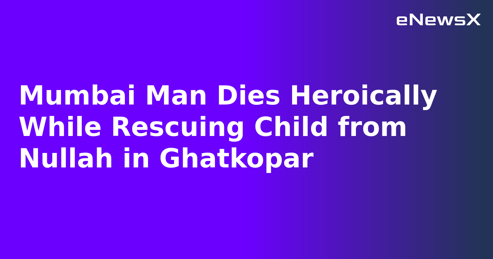 Mumbai Man Dies Heroically While Rescuing Child from Nullah in Ghatkopar