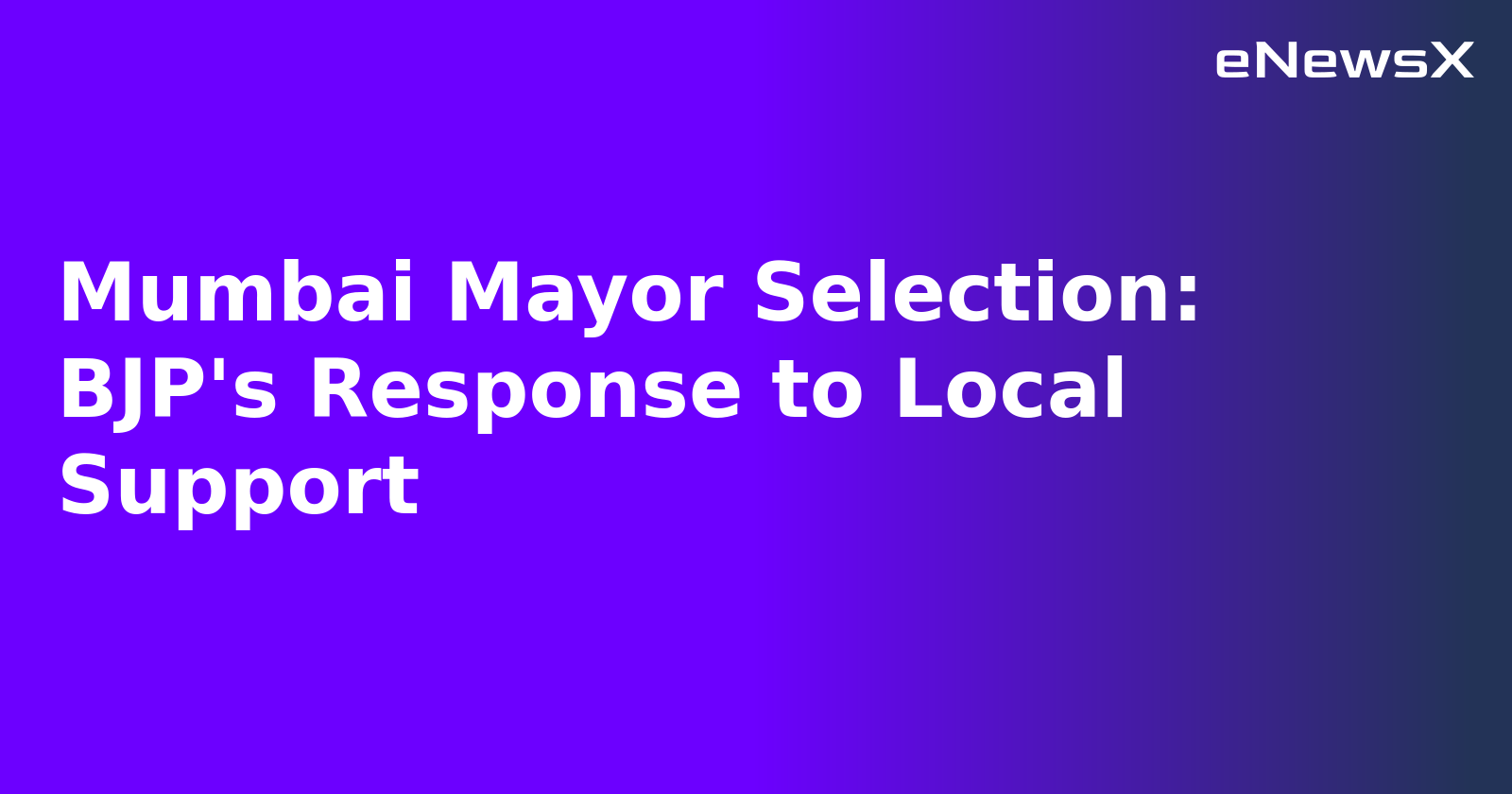 Mumbai Mayor Selection: BJP's Response to Local Support