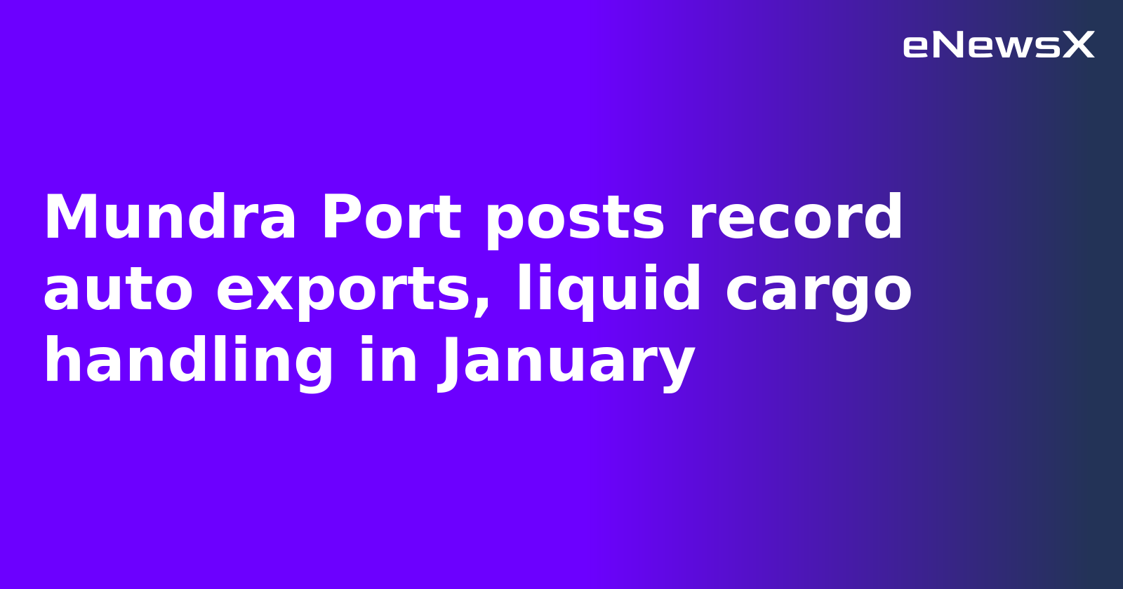 Mundra Port posts record auto exports, liquid cargo handling in January