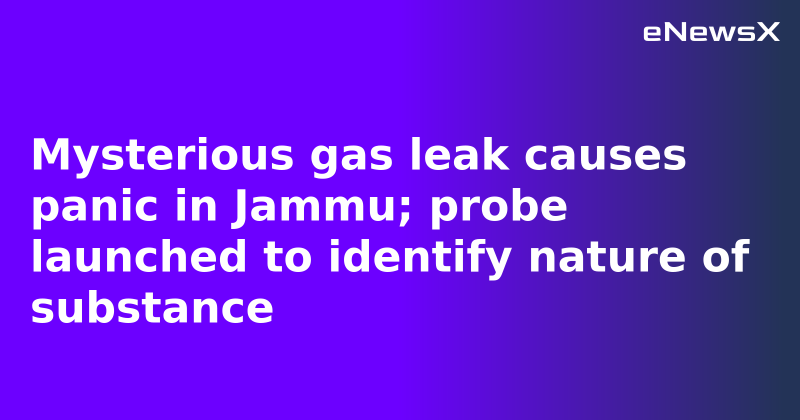 Mysterious gas leak causes panic in Jammu; probe launched to identify nature of substance