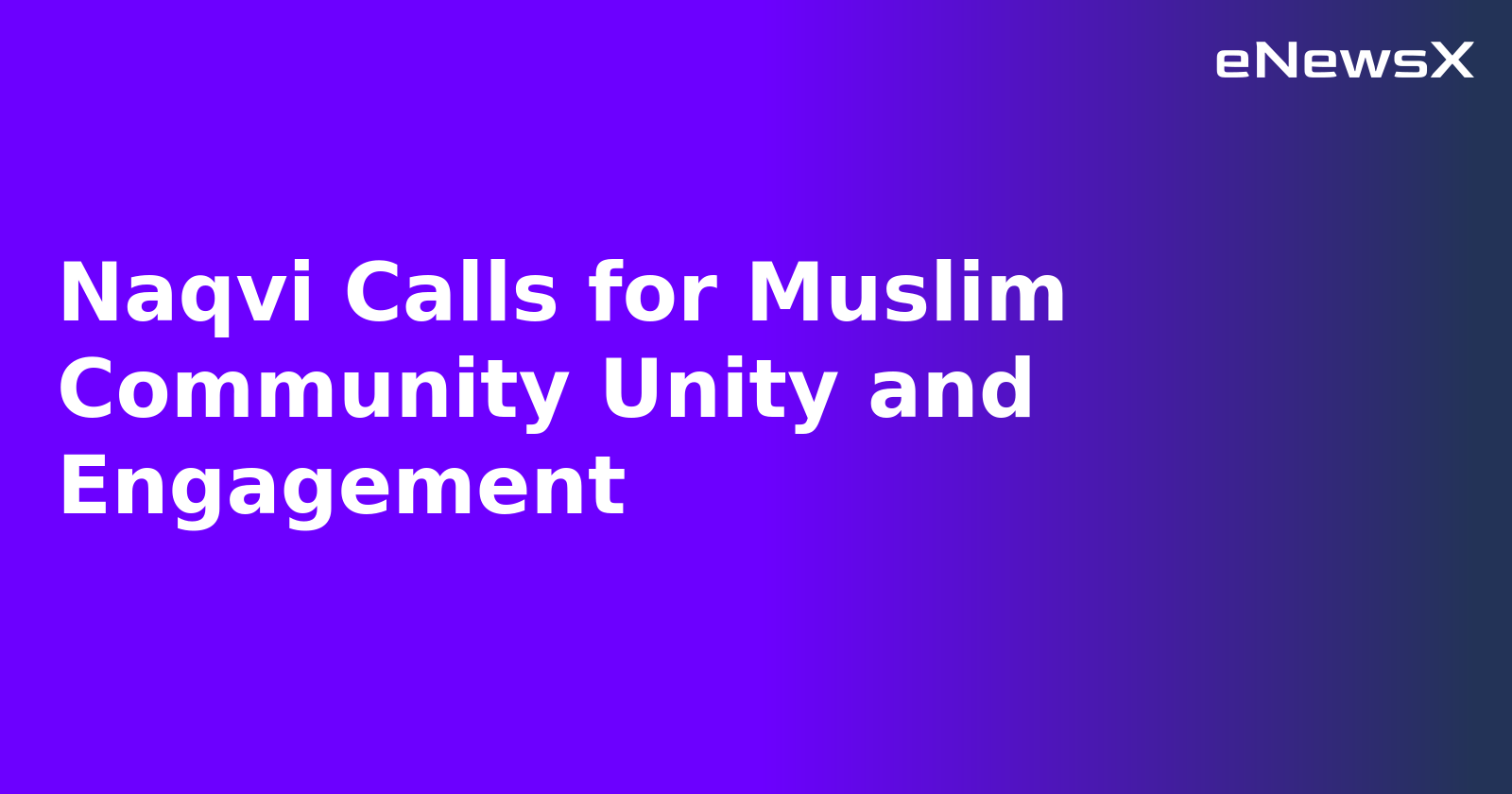 Naqvi Calls for Muslim Community Unity and Engagement