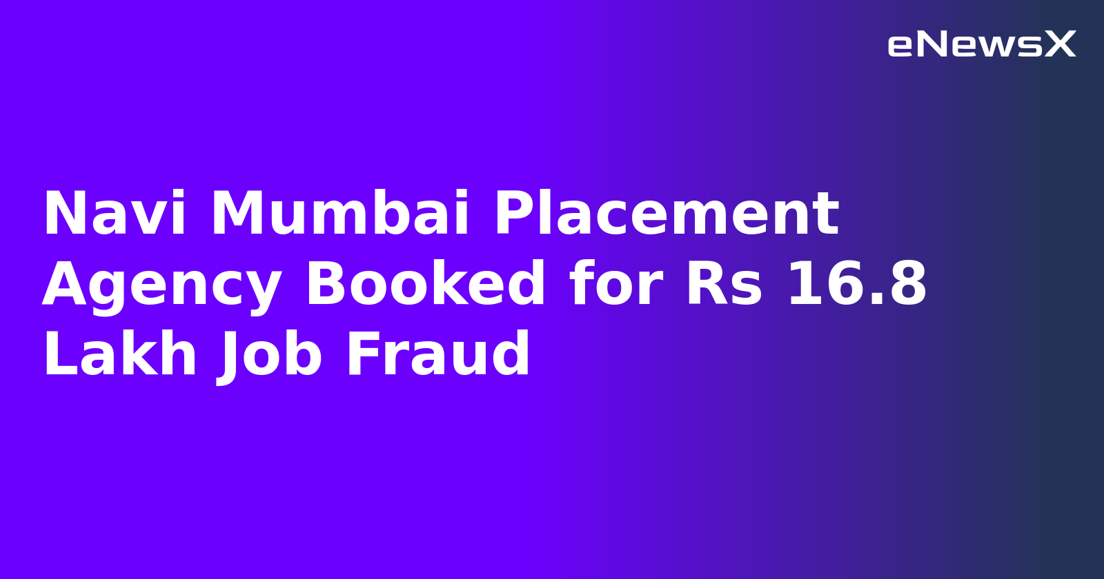 Navi Mumbai Placement Agency Booked for Rs 16.8 Lakh Job Fraud