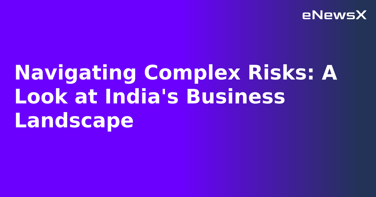 Navigating Complex Risks: A Look at India's Business Landscape