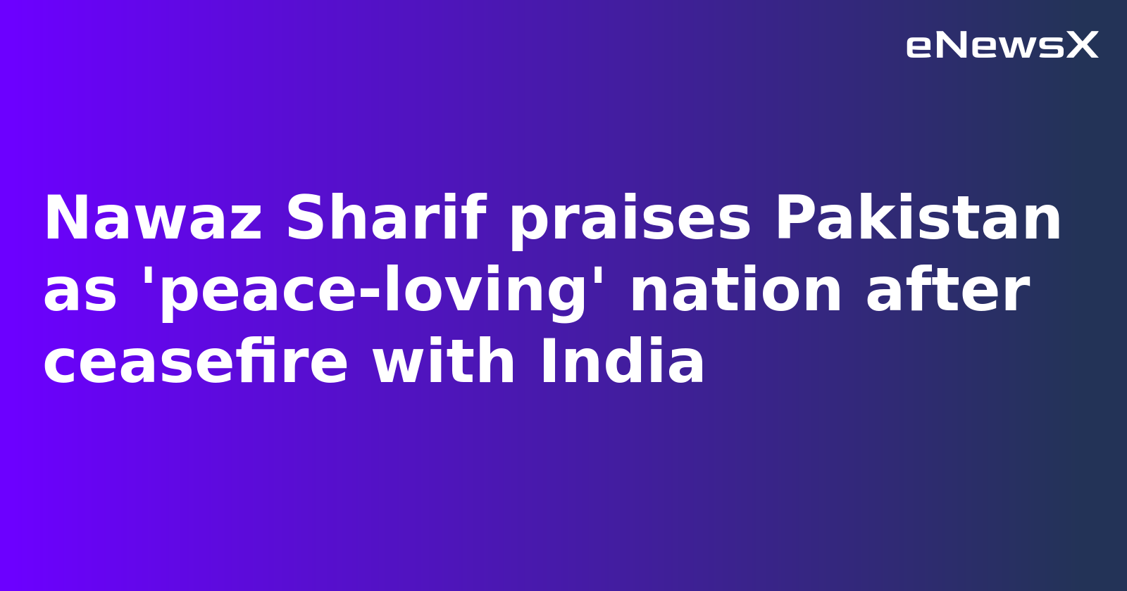Nawaz Sharif praises Pakistan as 'peace-loving' nation after ceasefire with India.webp