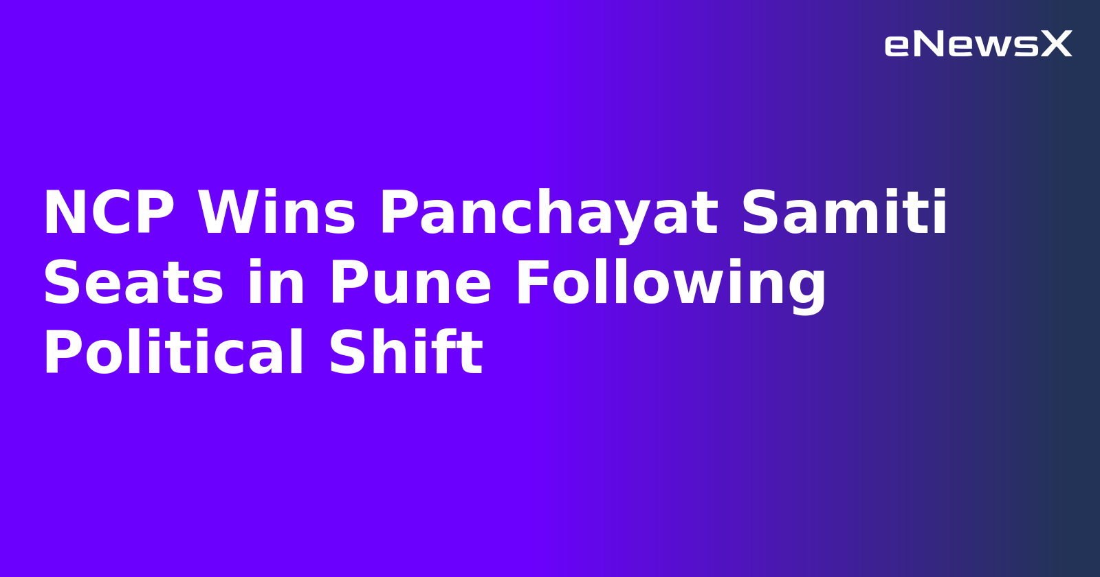 NCP Wins Panchayat Samiti Seats in Pune Following Political Shift