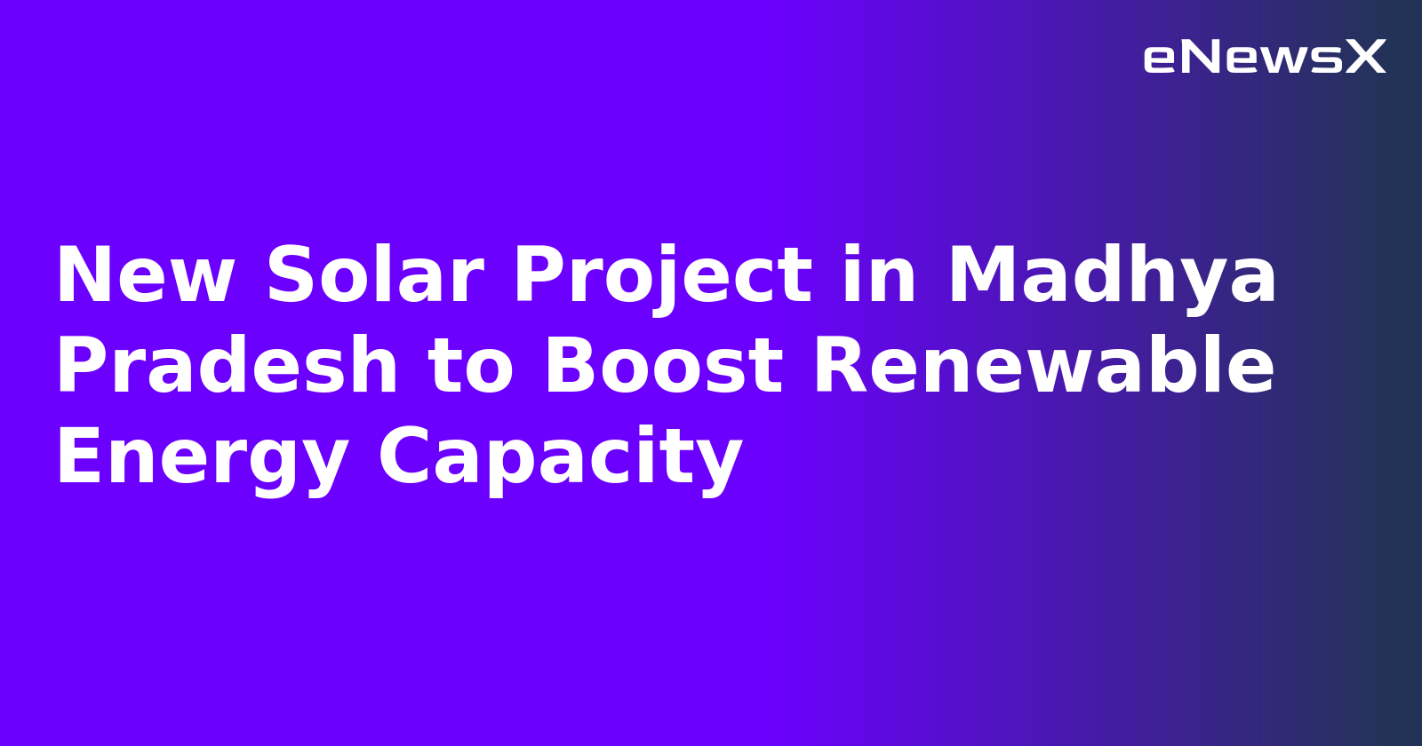 New Solar Project in Madhya Pradesh to Boost Renewable Energy Capacity.webp