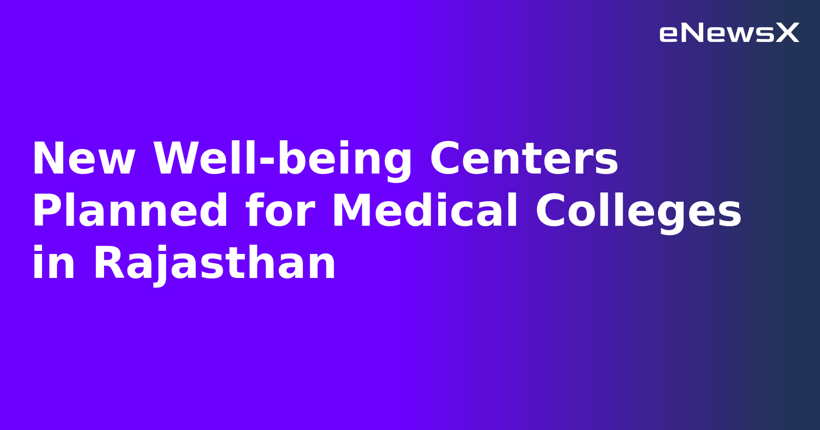 New Well-being Centers Planned for Medical Colleges in Rajasthan