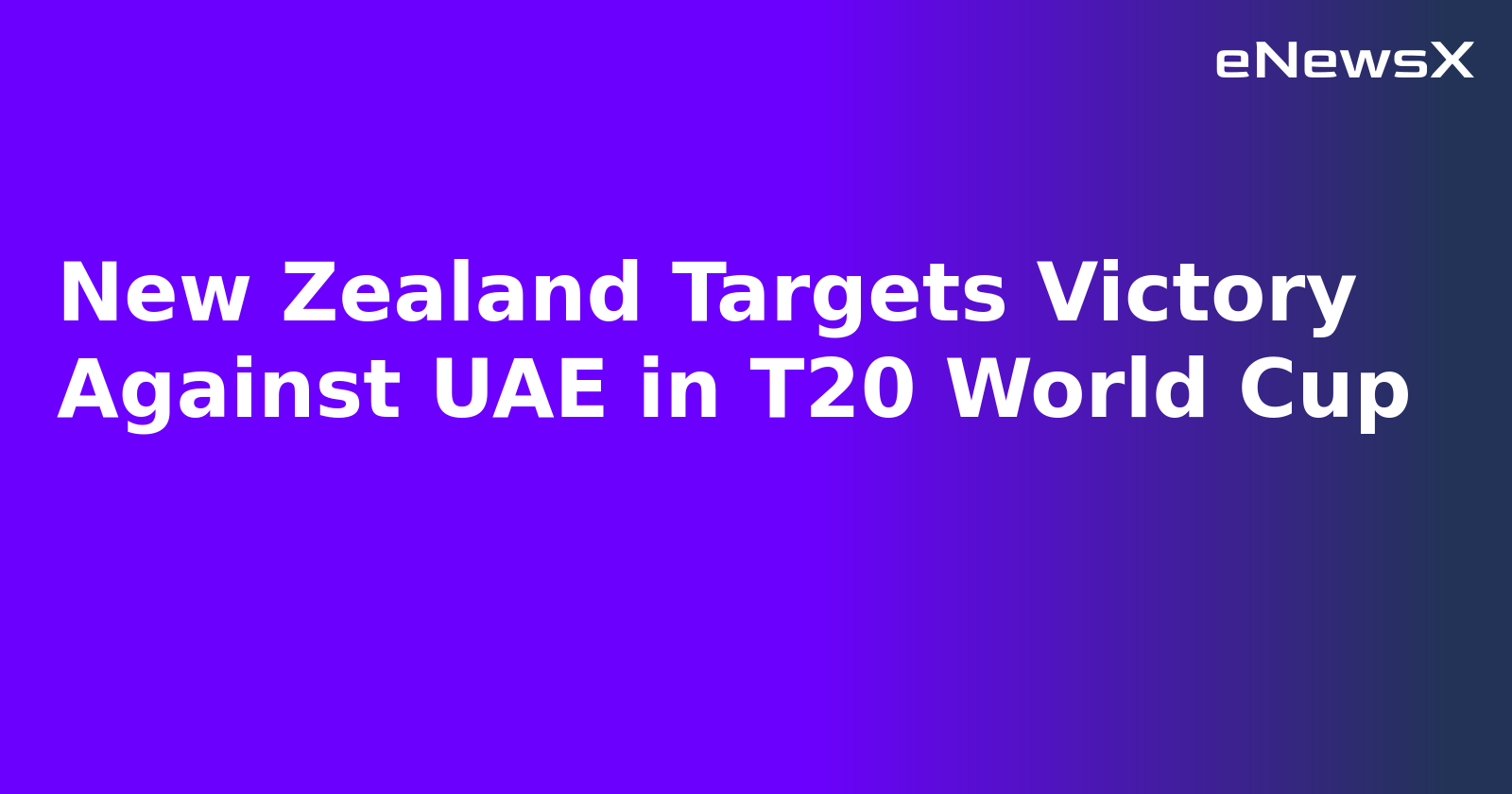 New Zealand Targets Victory Against UAE in T20 World Cup