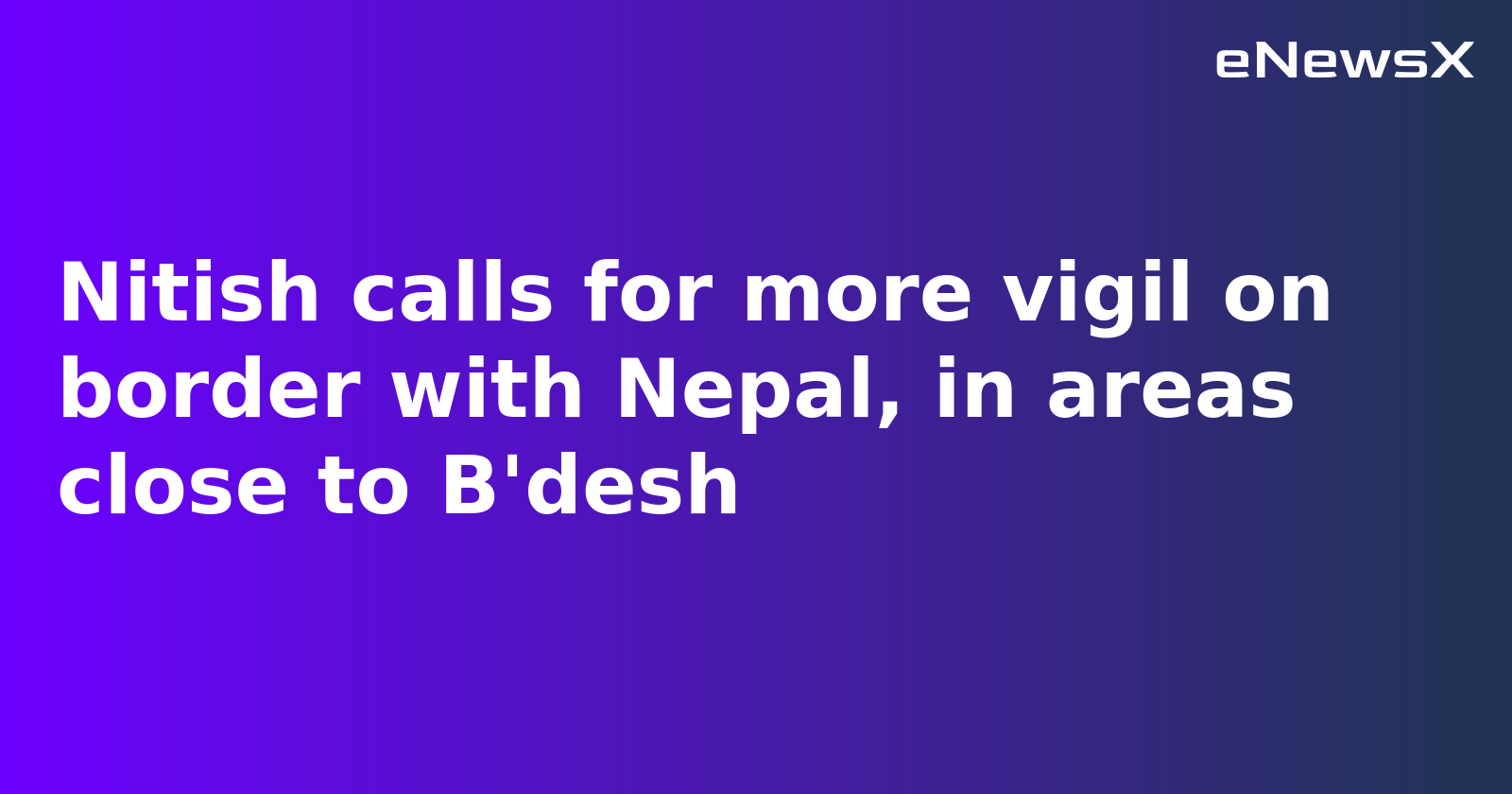 Bihar CM Nitish Kumar Orders Heightened Vigil Along Nepal and Bangladesh Borders Amid Security Concerns