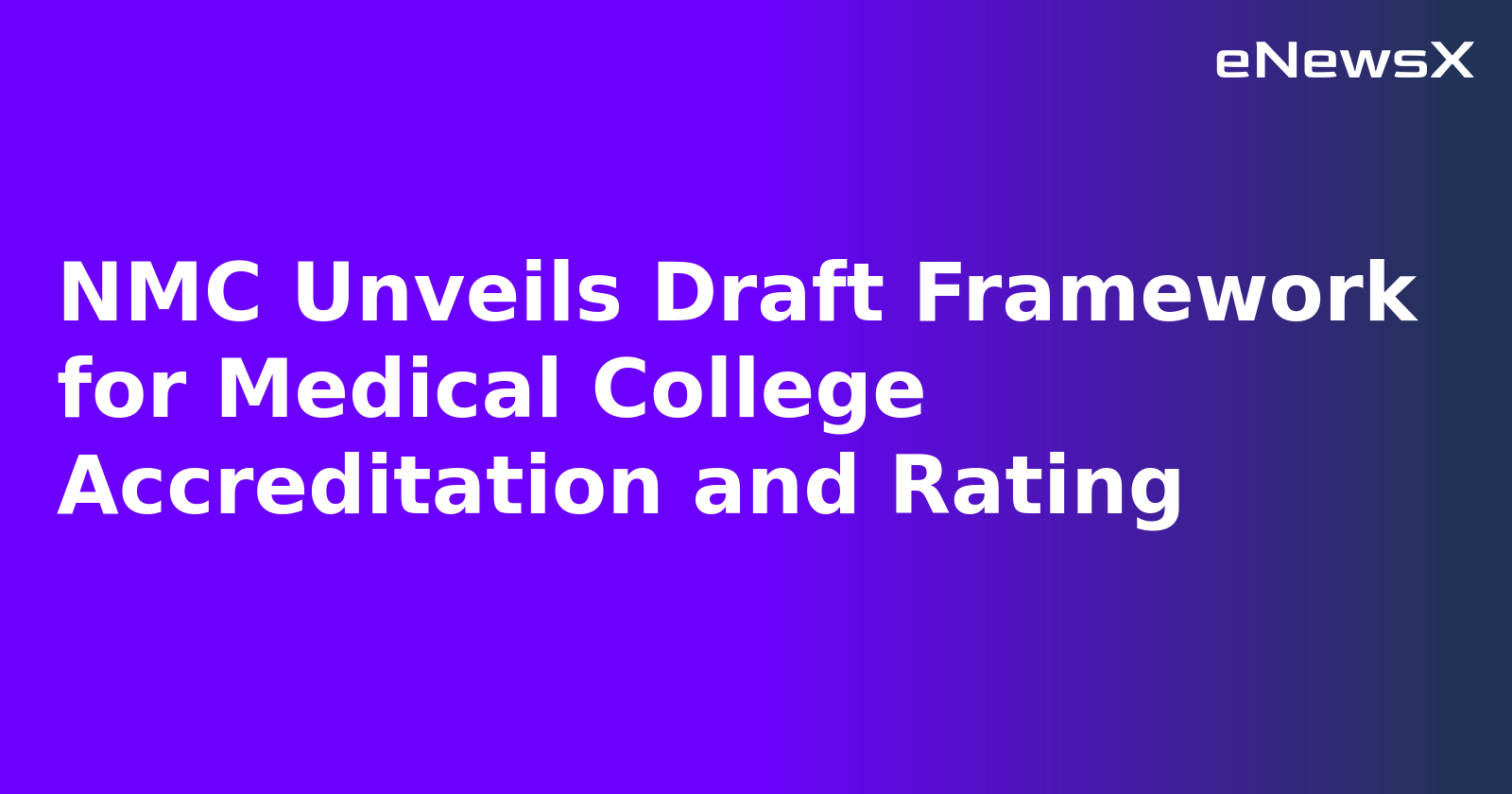 NMC Unveils Draft Framework for Medical College Accreditation and Rating