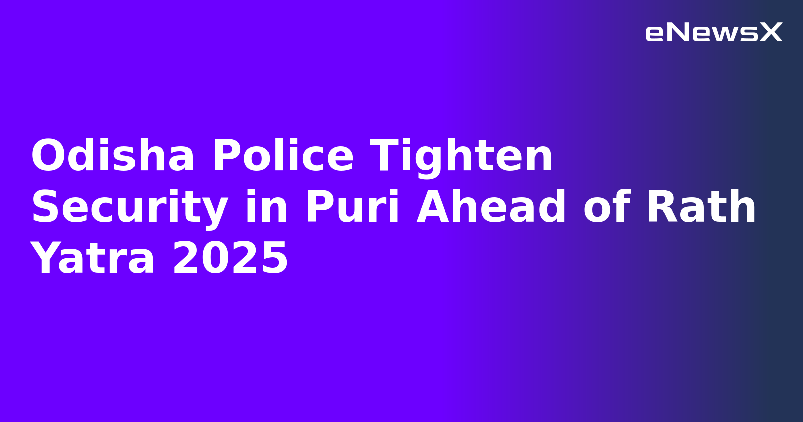 Odisha Police Tighten Security in Puri Ahead of Rath Yatra 2025.webp