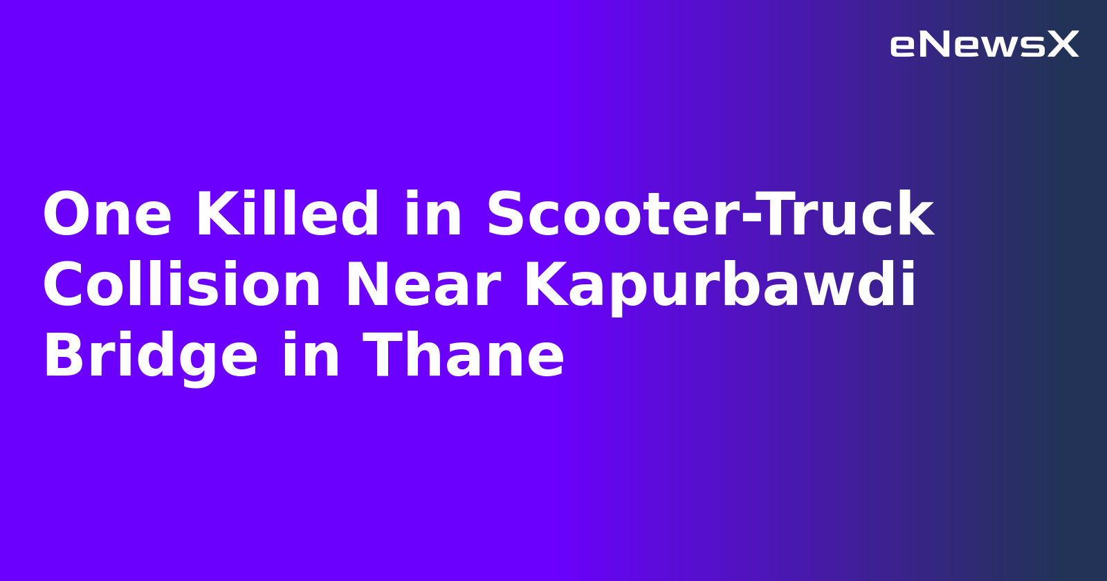 One Killed in Scooter-Truck Collision Near Kapurbawdi Bridge in Thane